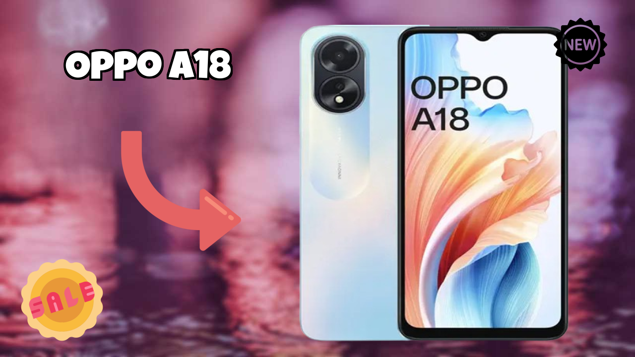 OPPO A18 Complete Review: Everything You Need to Know