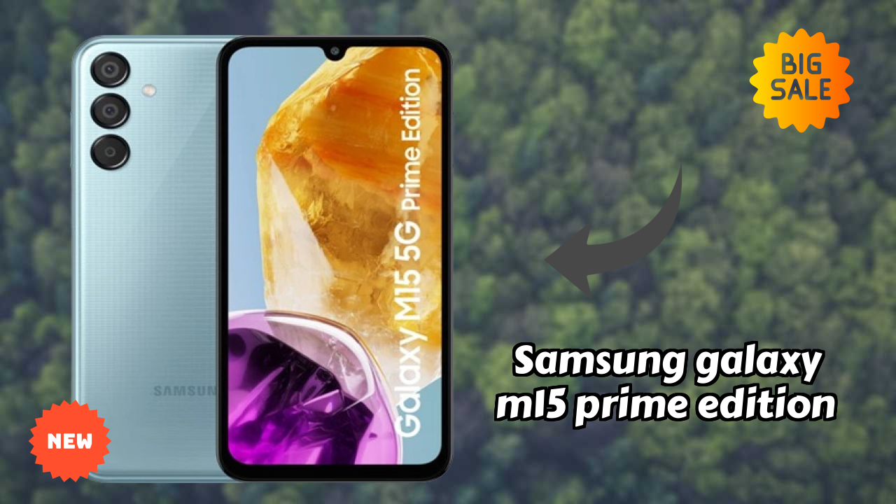 Samsung Galaxy M15 Prime Edition at ₹13,999 - Everything About This Phone
